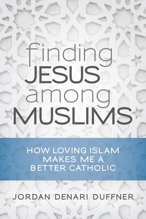 Finding Jesus among Muslims - Jordan Denari Duffner