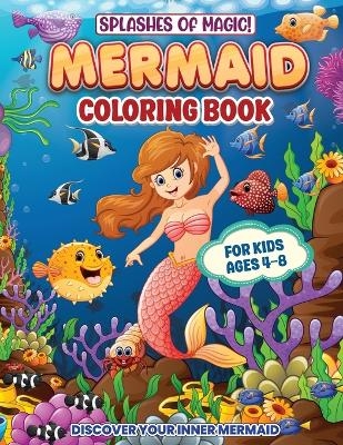 Splashes Of Magic! Mermaid Coloring Book For Kids Ages 4-8 - Hackney And Jones