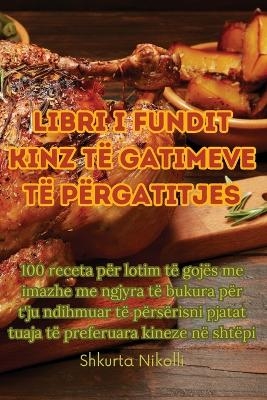 Libri I Fundit Kinz Të Gatimeve Të Përgatitjes -  Shkurta Nikolli