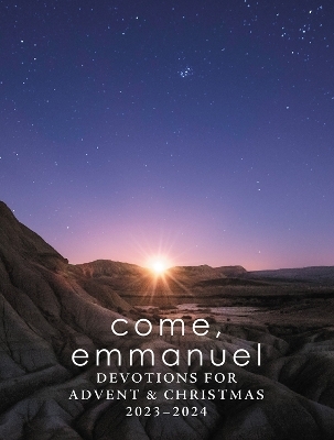 Come, Emmanuel: Devotions for Advent 2023-2024