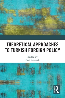 Theoretical Approaches to Turkish Foreign Policy - 