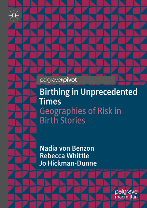 Birthing in Unprecedented Times - Nadia von Benzon, Rebecca Whittle, Jo Hickman-Dunne