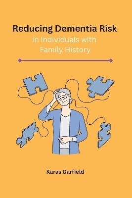 Reducing Dementia Risk in Individuals with Family History - Karas Garfield