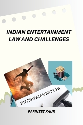 Indian Entertainment Law and Challenges - Parineet Kaur