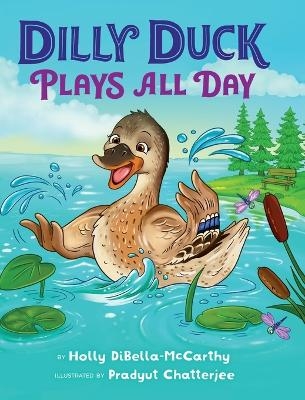 Dilly Duck Plays All Day - Holly Dibella-McCarthy