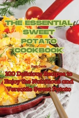 The Essential Sweet Potato Cookbook -  Ruth Davis