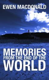 Memories From the End of the World -  Ewen MacDonald