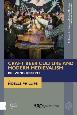 Craft Beer Culture and Modern Medievalism - Noëlle Phillips