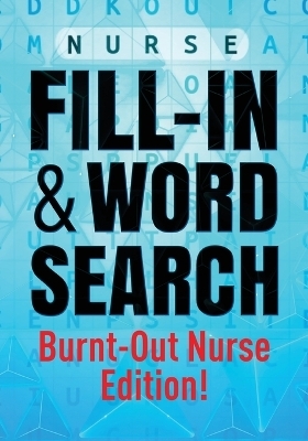 Nurse Fill-In & Word Search [Burnout Nurse Edition] - Joretha Stoudmire-Mitchell