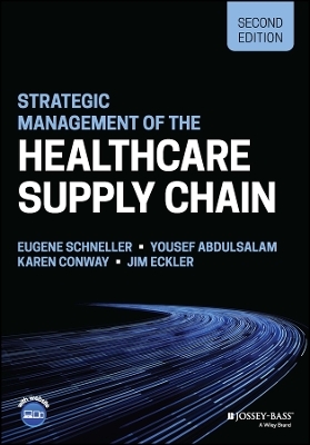 Strategic Management of the Healthcare Supply Chain - Eugene Schneller, Yousef Abdulsalam, Karen Conway, Jim Eckler