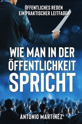 Wie Man in Der Öffentlichkeit Spricht - Friedrich Zimmermann