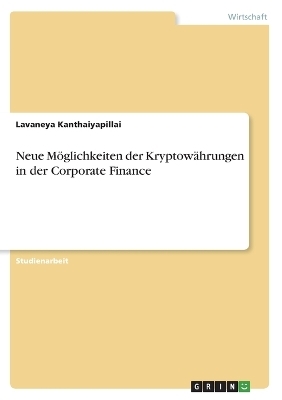 Neue MÃ¶glichkeiten der KryptowÃ¤hrungen in der Corporate Finance - Lavaneya Kanthaiyapillai