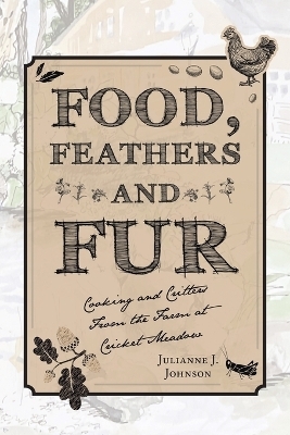 Food, Feathers and Fur - Julianne J Johnson