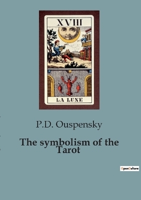 The symbolism of the Tarot - P D Ouspensky