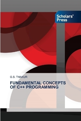 Fundamental Concepts of C++ Programming - G S Thakur