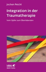 Integration in der Traumatherapie (Leben Lernen, Bd. 300) -  Jochen Peichl