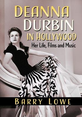 Deanna Durbin in Hollywood - Barry Lowe