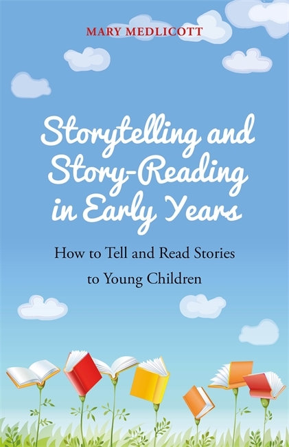 Storytelling and Story-Reading in Early Years -  Mary Medlicott