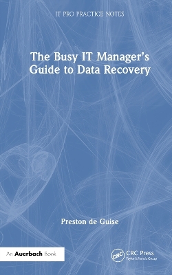 The Busy IT Manager’s Guide to Data Recovery - Preston de Guise