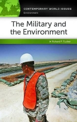 The Military and the Environment - Richard P. Tucker  Ph.D.