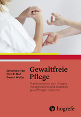 Gewaltfreie Pflege - Johannes Nau, Gernot Walter, Nico E. Oud