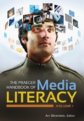 The Praeger Handbook of Media Literacy - 