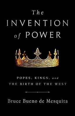 The Invention of Power - Bruce de Mesquita