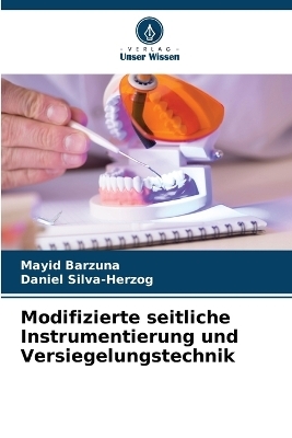 Modifizierte seitliche Instrumentierung und Versiegelungstechnik - Mayid Barzuna, Daniel Silva-Herzog