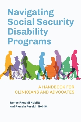 Navigating Social Security Disability Programs - James Randall Noblitt, Pamela Perskin Noblitt