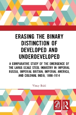 Erasing the Binary Distinction of Developed and Underdeveloped - Vinay Bahl