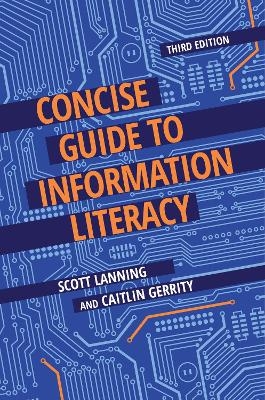 Concise Guide to Information Literacy - Scott Lanning, Caitlin Gerrity