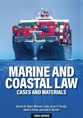 Marine and Coastal Law - Dennis W. Nixon, Michael J. Daly, Susan E. Farady, Read D. Porter, Julia B. Wyman