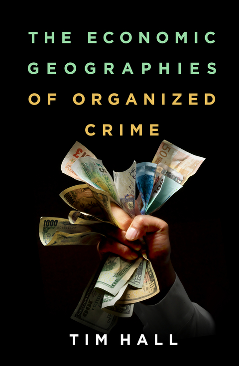 The Economic Geographies of Organized Crime - Tim Hall