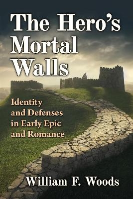 The Hero's Mortal Walls - William F. Woods