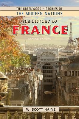 The History of France - W. Scott Haine Ph.D.