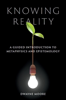 Knowing Reality - Dwayne Moore