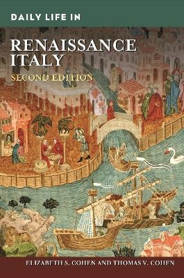 Daily Life in Renaissance Italy - Elizabeth S. Cohen, Thomas V. Cohen