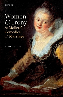 Women and Irony in Molière's Comedies of Marriage - Prof John D. Lyons