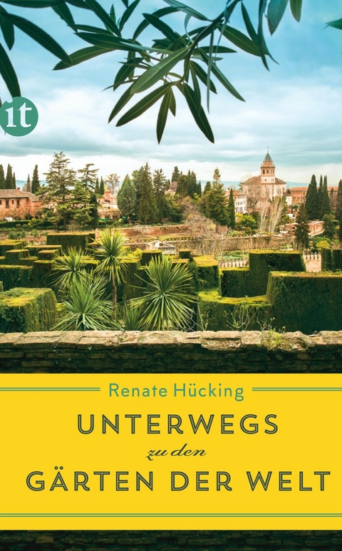 Unterwegs zu den Gärten der Welt - Renate Hücking