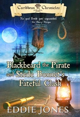 Blackbeard the Pirate and Stede Bonnet's Fateful Clash - Eddie Jones