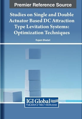 Studies on Single and Double Actuator Based DC Attraction Type Levitation Systems - Rupam Bhaduri