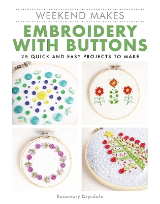 Weekend Makes: Embroidery with Buttons - Rosemary Drysdale