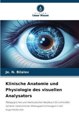 Klinische Anatomie und Physiologie des visuellen Analysators - Je N Bilalov