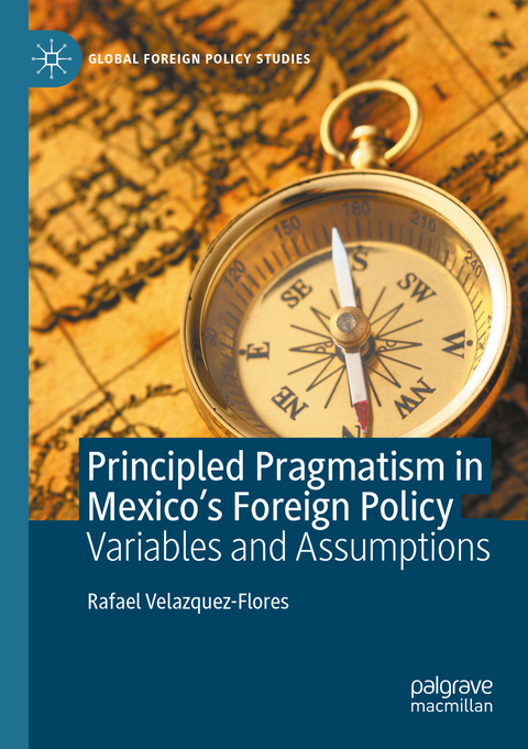 Principled Pragmatism in Mexico's Foreign Policy - Rafael Velazquez-Flores