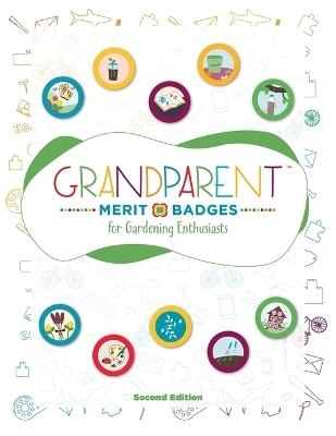 Grandparent Merit Badges (TM) for Gardening Enthusiasts - Dave Grunenwald