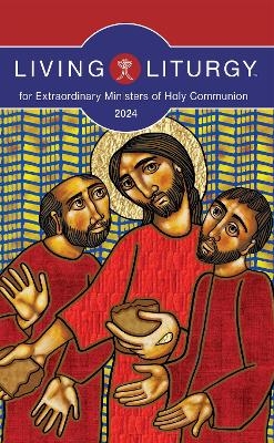 Living Liturgy™ for Extraordinary Ministers of Holy Communion - Jessica L. Bazan, Michele Dachtler Warner, Stephanie Deprez, M. Roger Holland  II, John T Kyler