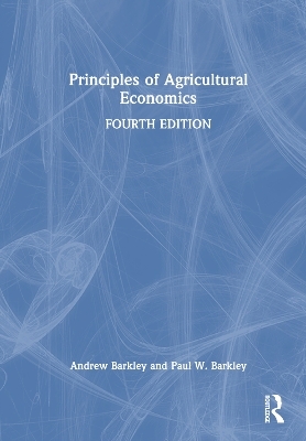 Principles of Agricultural Economics - Andrew Barkley, Paul W. Barkley