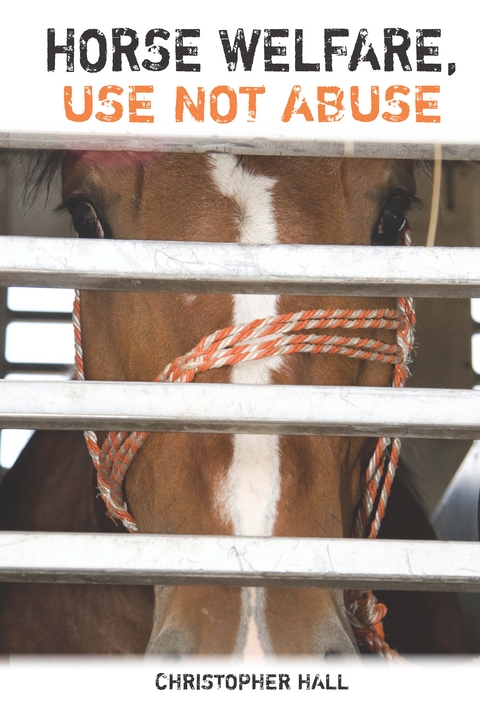 Horse Welfare, Use Not Abuse - Christopher Hall