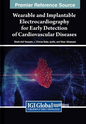 Wearable and Implantable Electrocardiography for Early Detection of Cardiovascular Diseases - Shaik Asif Hussain, J. Chinna Babu Jyothi, Nizar Albassam