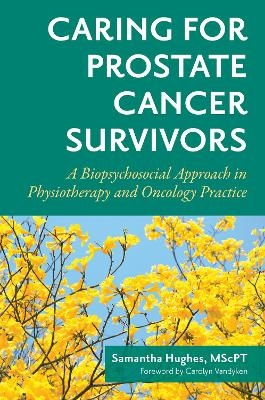 Caring for Prostate Cancer Survivors - Samantha Hughes MscPT